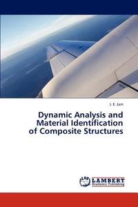 Dynamic Analysis and  Material Identification  of Composite Structures di J. E. Jam edito da LAP Lambert Academic Publishing