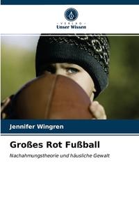 Groes Rot Fuball di Wingren Jennifer Wingren edito da KS OmniScriptum Publishing