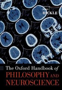The Oxford Handbook of Philosophy and Neuroscience di John Bickle edito da OXFORD UNIV PR