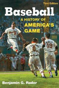 Baseball, 3rd Ed. di Benjamin G. Rader edito da University Of Illinois Press