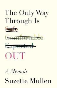The Only Way Through Is Out di Suzette Mullen edito da UNIV OF WISCONSIN PR