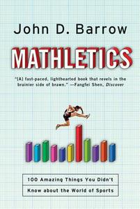 Mathletics: 100 Amazing Things You Didn't Know about the World of Sports di John D. Barrow edito da W W NORTON & CO