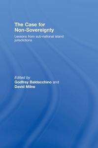 The Case for Non-Sovereignty di Godfrey Baldacchino edito da Routledge