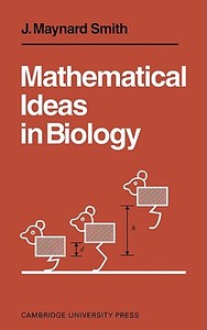 Mathematical Ideas in Biology di John Maynard Smith, Maynard Smith, J. Maynard Smith edito da Cambridge University Press