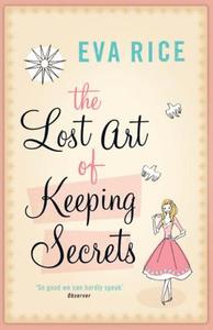 The Lost Art of Keeping Secrets di Eva Rice edito da Headline Publishing Group