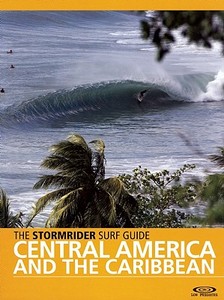 The Stormrider Surf Guide Central America and Caribbean di Antony Colas, Bruce Sutherland edito da Cordee