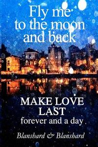 Make Love Last di Blanshard &. Blanshard edito da Page Addie Press