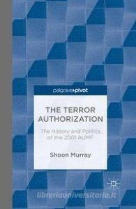 The Terror Authorization di Shoon Murray edito da Palgrave Macmillan