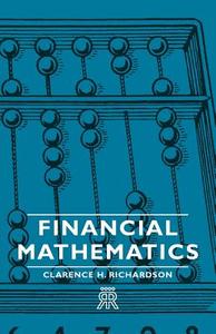 Financial Mathematics di Clarence H. Richardson edito da Spalding Press
