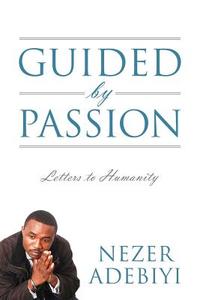 Guided By Passion di Nezer Adebiyi edito da Outskirts Press