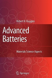 Advanced Batteries di Robert Huggins edito da Springer US