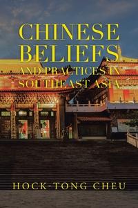 CHINESE BELIEFS AND PRACTICES IN SOUTHEA di HOCK-TONG CHEU edito da LIGHTNING SOURCE UK LTD