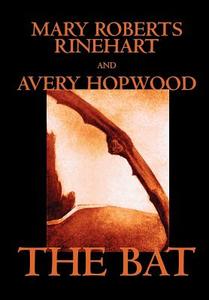 The Bat by Mary Roberts Rinehart, Fiction, Literary, Mystery & Detective di Mary Roberts Rinehart, Avery Hopwood edito da Wildside Press