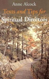 Texts and Tips for Spiritual Directors di Anne Alcock edito da Columba Press (IE)