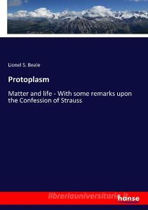 Protoplasm di Lionel S. Beale edito da hansebooks