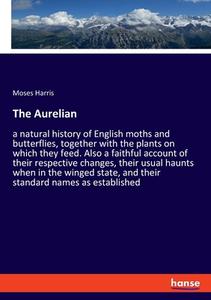 The Aurelian di Moses Harris edito da hansebooks