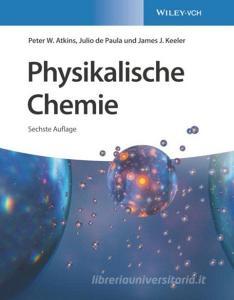 Physikalische Chemie di Peter W. Atkins, Julio de Paula, James J Keeler edito da Wiley-vch Verlag Gmbh