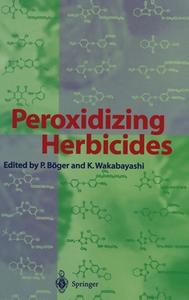 Peroxidizing Herbicides di R. Von Bothmer, N. Jacobsen, K. Wakabayashi edito da Springer