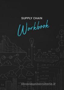 Supply Chain Workbook di Andreas Schmidt edito da Books on Demand