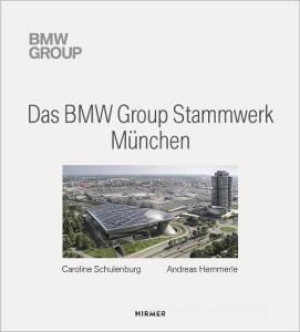 Das BMW Group Stammwerk München edito da Hirmer Verlag GmbH