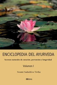 ENCICLOPEDIA DEL AYURVEDA - Volumen I di Swami Sadashiva Tirtha edito da Ediciones Ayurveda