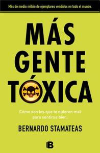 Mas Gente Toxica di Bernardo Stamateas edito da Ediciones B