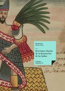 Brevísima relación de la destrucción de las Indias di Bartolomé de Las Casas edito da Linkgua Ediciones