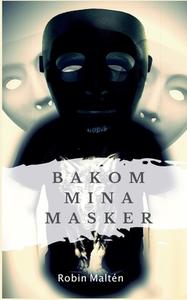 Bakom mina masker di Robin Maltén edito da Books on Demand