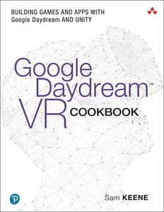Google Daydream VR Cookbook: Building Games and Apps with Google Daydream and Unity di Sam Keene edito da ADDISON WESLEY PUB CO INC