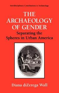 The Archaeology of Gender di Diana Dizerga Wall edito da Springer US