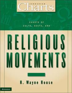Charts of Cults, Sects, and Religious Movements di H. Wayne House, John D. Hannah, Joseph Holden edito da Zondervan