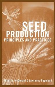 Seed Production di Lawrence O. Copeland, Miller F. McDonald edito da Springer US