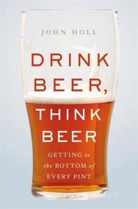 Drink Beer, Think Beer di John Holl edito da INGRAM PUBLISHER SERVICES US