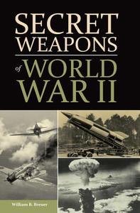 SECRET WEAPONS OF WWII di William Breuer edito da CHARTWELL BOOKS