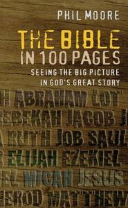 The Bible in 100 Pages di Phil Moore edito da Lion Hudson Plc