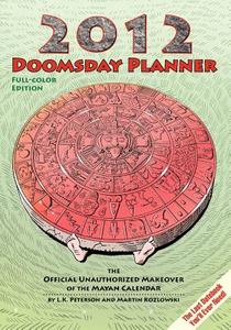 2012 Doomsday Planner Full-Color Edition di L. K. Peterson, Martin Kozlowski edito da NOW WHAT MEDIA