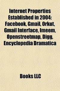 Internet Properties Established In 2004: di Books Llc edito da Books LLC, Wiki Series