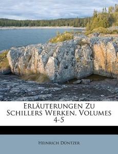 Erl Uterungen Zu Schillers Werken, Volum di Heinrich D. Ntzer edito da Nabu Press