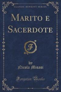 Marito E Sacerdote (classic Reprint) di Nicola Misasi edito da Forgotten Books