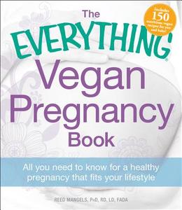 The Everything Vegan Pregnancy Book di Reed Mangels edito da Adams Media Corporation