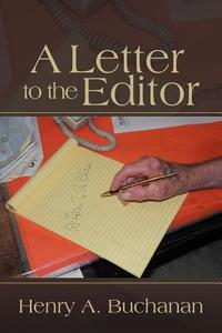 A Letter to the Editor di Henry A. Buchanan edito da AuthorHouse