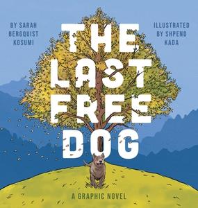 The Last Free Dog di Sarah Bergquist Kosumi edito da Archway Publishing