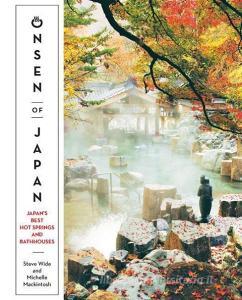 Onsen of Japan di Steve Wide, Michelle Mackintosh edito da Explore Australia