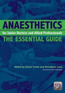 Anaesthetics for Junior Doctors and Allied Professionals di Daniel Cottle, Shondipon Laha edito da Taylor & Francis Ltd