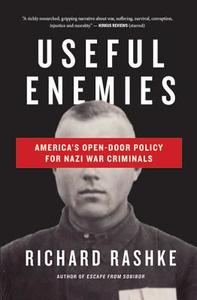 Useful Enemies: John Demjanjuk and America's Open-Door Policy for Nazi War Criminals di Richard Rashke edito da DELPHINIUM