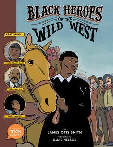Black Heroes of the Wild West di James Otis Smith edito da TOON GRAPHICS