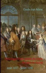 Chronique d'une année du règne de Louis-le-Grand di Claude-Jean Nébrac edito da Books on Demand