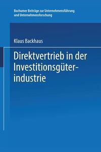Direktvertrieb in der Investitionsgüterindustrie di Klaus Backhaus edito da Gabler Verlag