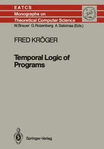 Temporal Logic of Programs di Fred Kröger edito da Springer Berlin Heidelberg
