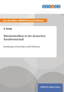 Bürokratieabbau in der deutschen Kreditwirtschaft di G. Dengl edito da GBI-Genios Verlag